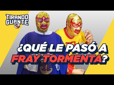 ¿Qué le pasó a Fray Tormenta? | Tirando Guante | S2 EP03