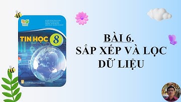 Tin Học 8 - Bài 6. Sắp xếp và lọc dữ liệu