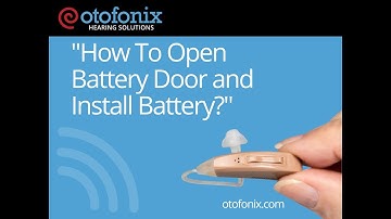 Otofonix Hearing Aids - How To Open Battery Door and Install Battery?