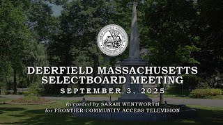 Deerfield Selectboard Meeting  -  September 3, 2025