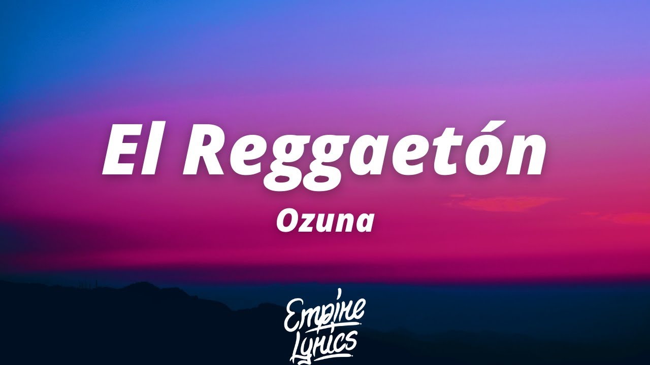 Ozuna - El Reggaetón [Letra] - YouTube