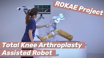 ROKAE Project - Total Knee Arthroplasty Assisted Robot with xMate Flexible Collaborative Robot
