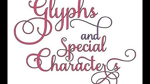 Finding the Glyphs, Swashes or Special Characters For Fonts To Use In Cricut Design Space