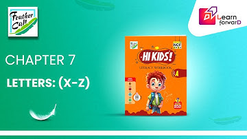 LEARN FORWARD | FEATHER CAP | LITERACY WORKBOOK-A | CHAPTER-8 | LETTERS X Z