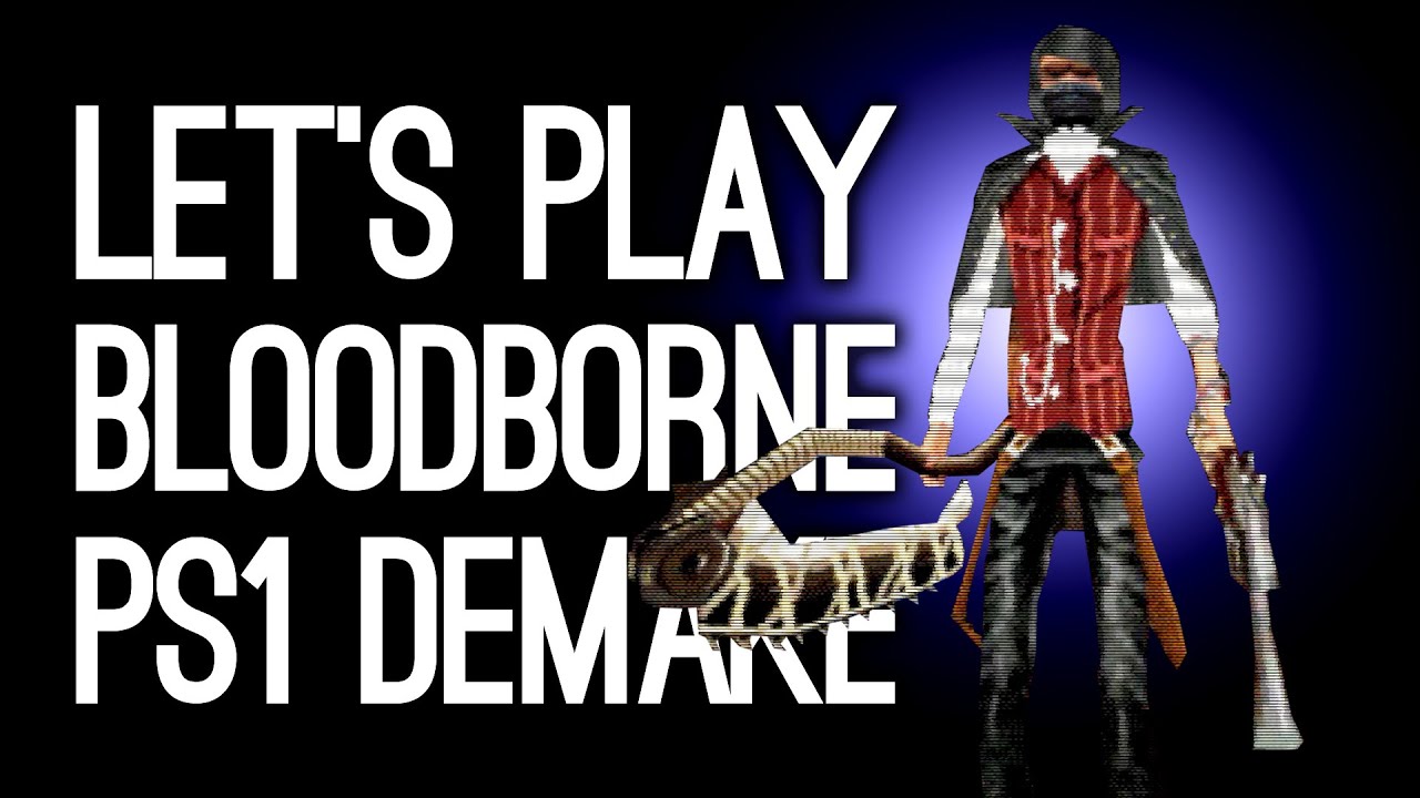 The Bloodborne PS1 demake is shaping up nicely – Destructoid