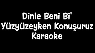 Dinle Beni Bi Yüzyüzeyken Konuşuruz Piano Karaoke