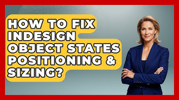How To Fix InDesign Object States Positioning & Sizing? - Design Tool Unlocked