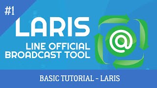 BASIC TUTORIAL - LARIS official account automation #1