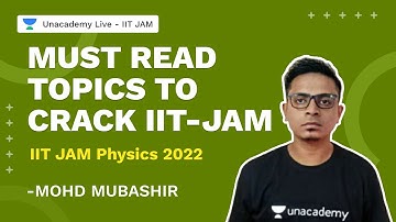 Must Read Topics To Crack IIT-JAM  | IIT JAM 2022 Physics | Mohd Mubashir | Unacademy Live IIT JAM