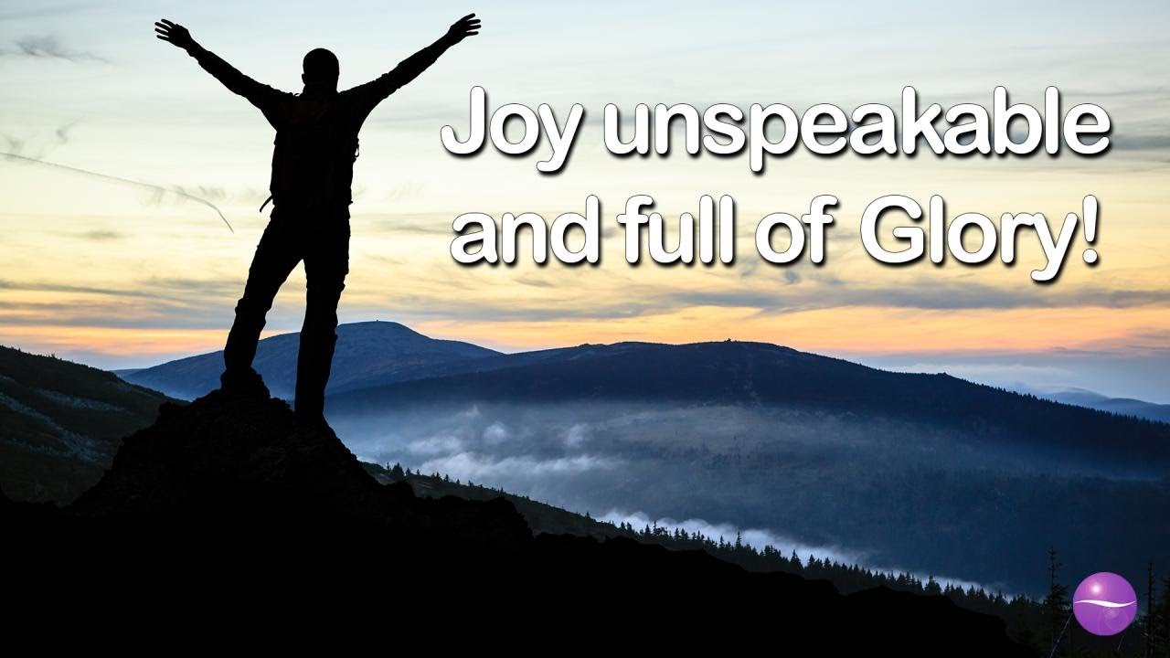 joy-unspeakable-and-full-of-glory-youtube