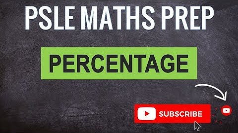 Percentage | Learn Problem Sums | PSLE MATHS PREP