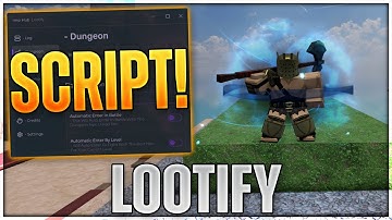 Lootify Script Hack | Dungeon Farm, Auto Sell & MORE!