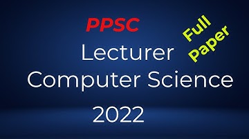 PPSC Lecturer Computer Science Paper 2022 full - part 1