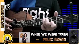 WHEN WE WERE YOUNG - (ADELE) FELIX IRWAN VERSION | Guitar Cover | EzeJAM 🎶💕🎸