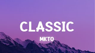 Video thumbnail of "MKTO - Classic (Lyrics)"