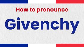 How to Say GIVENCHY in French (correctly) Guide