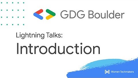 IWD Women Techmakers Lightning Talks: Intro