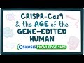 CRISPR-Cas9 and the age of gene-edited humans