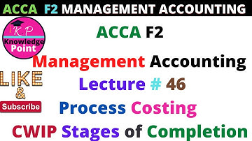 ACCA F2 - Lecture 46 - Process Costing | CWIP different stages of completion