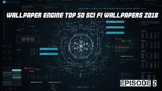 WALLPAPER ENGINE TOP 50 SCI-FI WALLPAPERS 2018 – HUD, GUI, LOADING SCREENS AND MONITORS