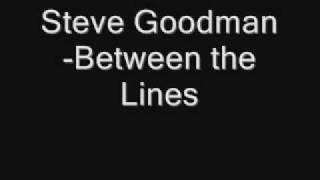 Video thumbnail of "Steve Goodman-Between the Lines"