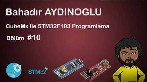 #10 CubeMx ile STM32F103 Programlama - USART ile Veri Gönderme
