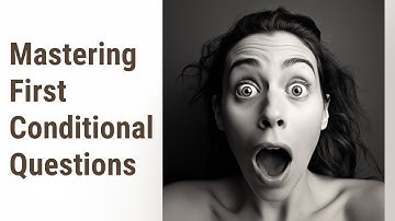 First Conditional in Questions: Common Mistakes and Ways to Perfect Them