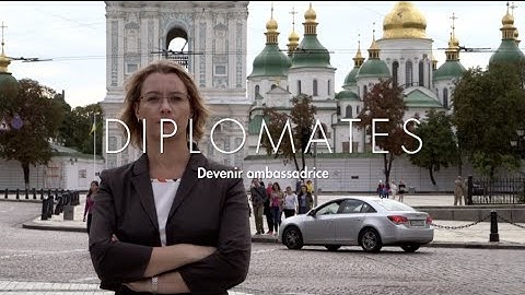 DIPLOMATES - Devenir ambassadrice - De Paris à Kiev avec Isabelle Dumont