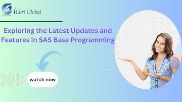Exploring the Latest Updates and Features in SAS Base Programming | iCert Global