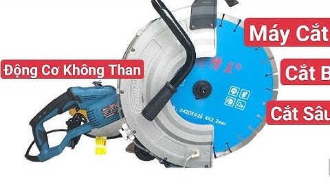 Máy Cắt Cao Wang  Lưỡi 420 Không Chổi Than _Máy Cắt Tường _Cắt Bê Tông_ Cắt Sâu 18cm#maycatbetong