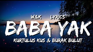 Kurtuluş Kuş & Burak Bulut - Baba Yak (Lyrics) Resimi