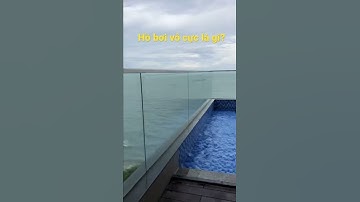 #Short Hồ bơi vô cực là gì và có an toàn không ???