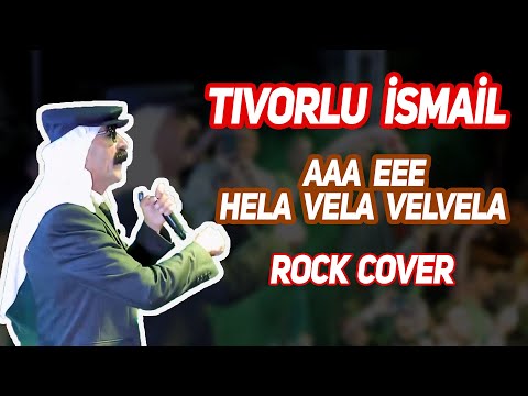 Tıvorlu İsmail - AAA EEE Hela Vela Velvela - Rock Cover