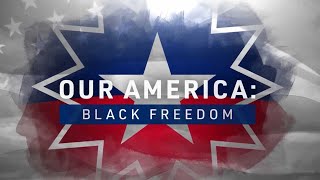 Our America: Black Freedom | Official Trailer