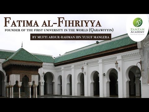 Great Muslim Women: Fatima al-Fihriyya Founder of the First University in the World (Qarawiyyin)