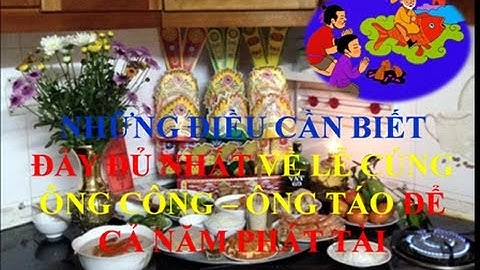 Những điều cần biết ĐẦY ĐỦ NHẤT về lễ cúng ông công ông táo ĐỂ CẢ NĂM PHÁT TÀI