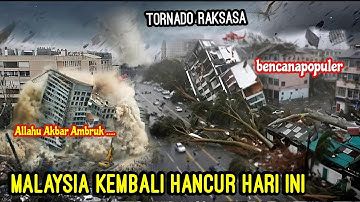 MALAYSIA KEMBALI HANCUR || TORNADO RAKSASA 250KM PERJAM DI MALAYSIA HARI INI - 17 OKTOBER 2025