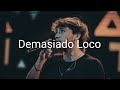 Demasiado Loco - Paulo londra (letra 💔💔)