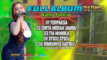 FULL ALBUM AJENG FEBRIA - OSAMA MUSIK - ANIJAYA AUDIO LIVE - NOVAL PRODUCTION