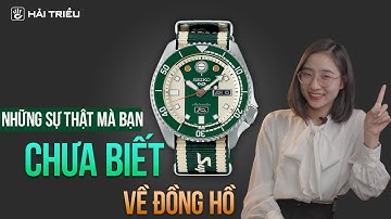 Đồng hồ đeo tay và những sự thật không ngờ | Kiến thức đồng hồ
