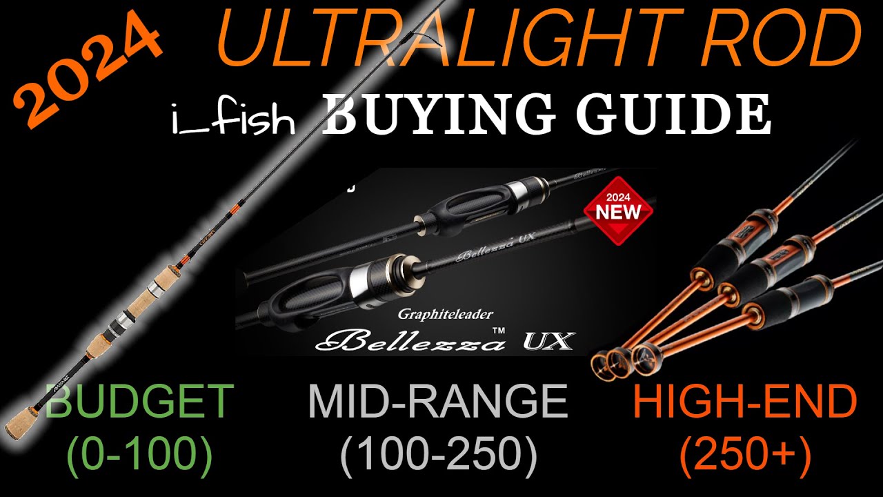 2024 -- ULTRALIGHT ROD Buying Guide -- 