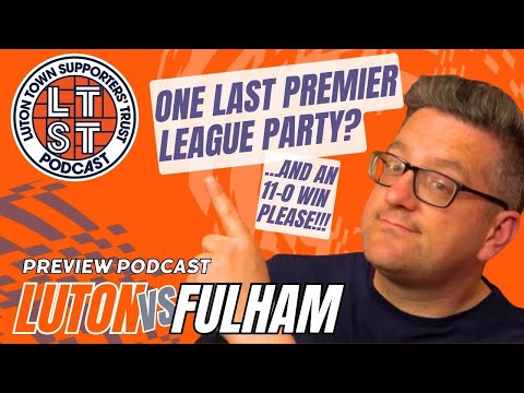 S7 E94: Luton V Fulham Preview: Let's Show The Players What They Mean To Us