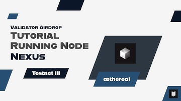 Tutorial Running Node Nexus | Testnet III | æthereal