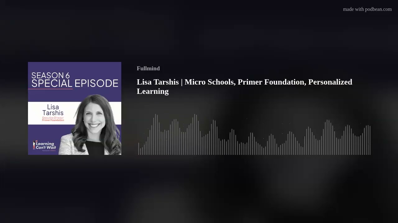 Lisa Tarshis | Micro Schools, Primer Foundation, Personalized Learning