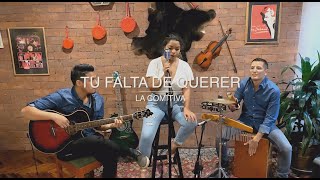 Tu Falta de Querer - La Comitiva (Sesiones Acústicas)