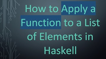How to Apply a Function to a List of Elements in Haskell