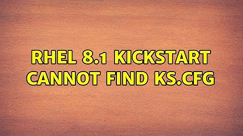 RHEL 8.1 Kickstart cannot find ks.cfg (2 Solutions!!)