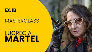 Masterclass Lucrecia Martel  ECIB · Escola de Cinema de Barcelona