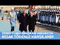 Cumhurbaşkanı Erdoğan, Özbek Cumhurbaşkanı Mirziyoyev’i Resmi Tören ile Karşıladı