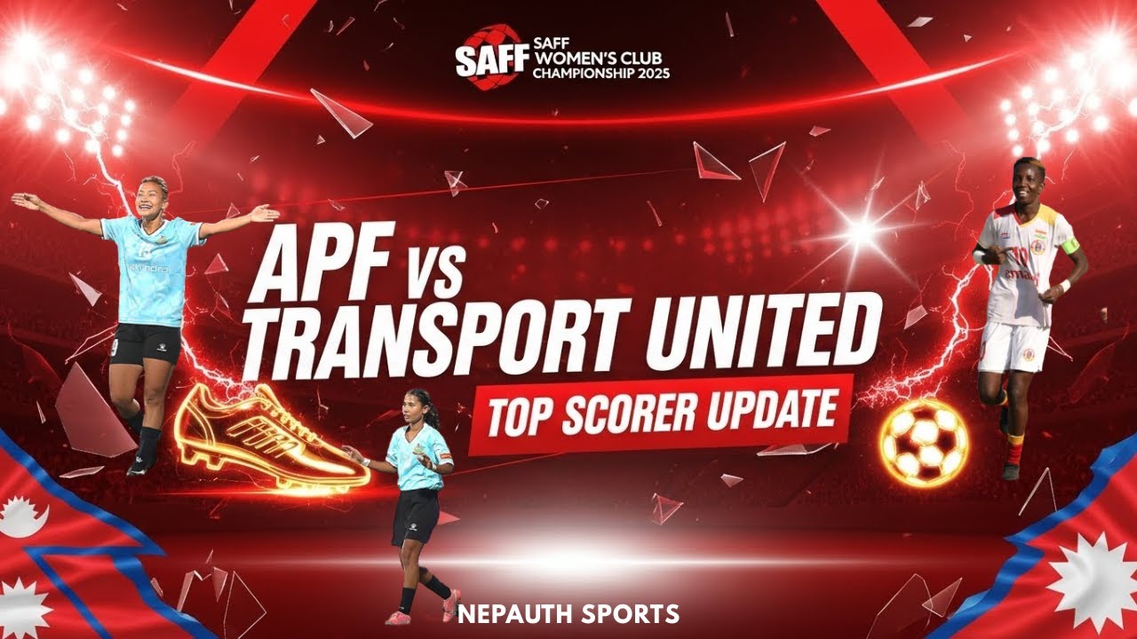 Apf VS Transport United |SAFF Women's Club Championship 2025| Top Scorer Update & Golden Boot Race🔥